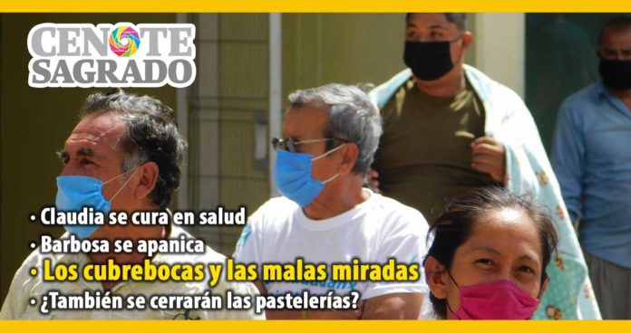 En la columna El Cenote Sagrado del 5 de mayo de 2020: Claudia se cura en salud; Barbosa se apanica; Los cubrebocas y las malas miradas; ¿También se cerrarán las pastelerías?